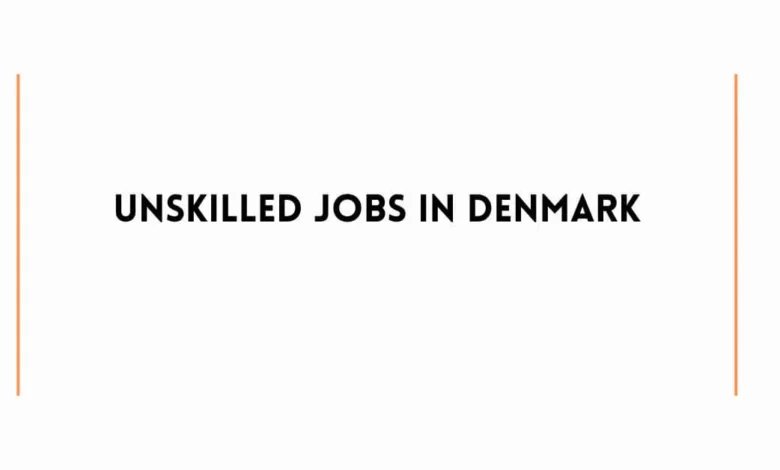 Unskilled Jobs In Denmark