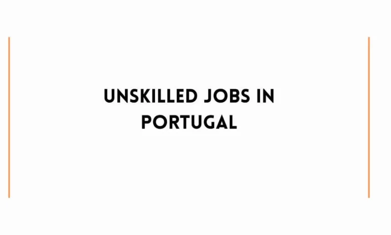 Unskilled Jobs In Portugal