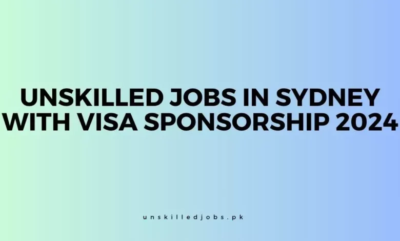 Unskilled Jobs In Sydney With Visa Sponsorship