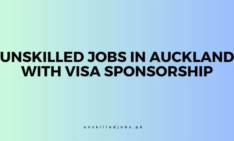 Unskilled Jobs in Auckland with Visa Sponsorship