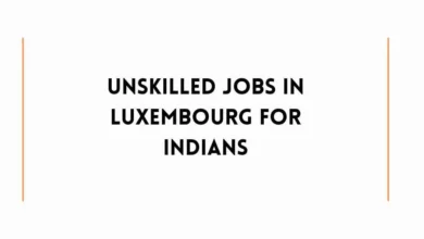 Unskilled Jobs in Luxembourg For Indians