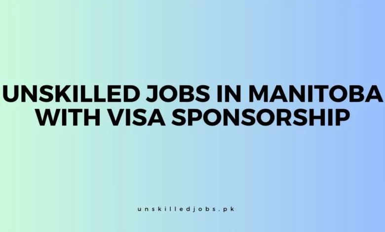 Unskilled Jobs in Manitoba With Visa Sponsorship