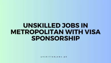 Unskilled Jobs in Metropolitan With Visa Sponsorship