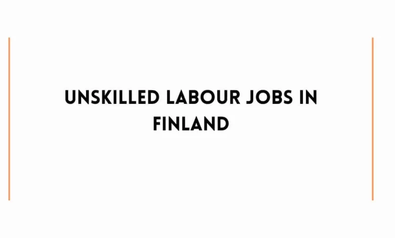 Unskilled Labour Jobs In Finland
