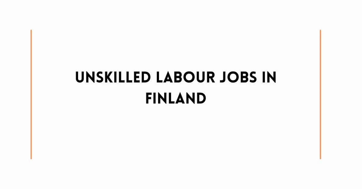 Unskilled Labour Jobs In Finland 2024 Visa Sponsorship