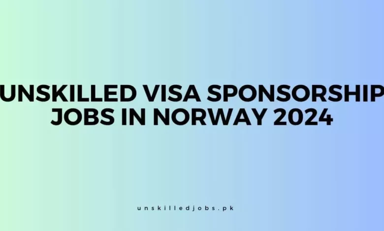 Unskilled Visa Sponsorship Jobs In Norway