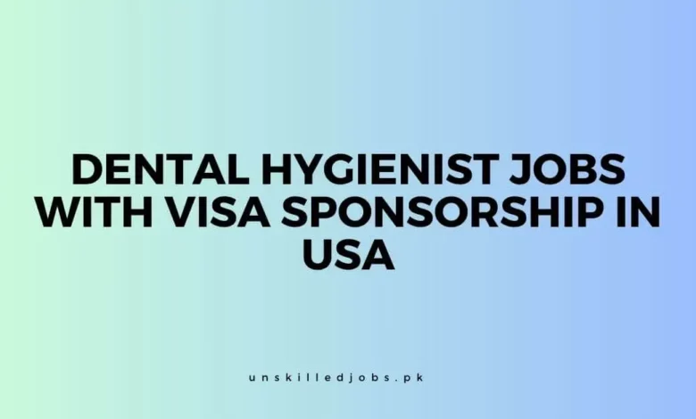 Dental Hygienist Jobs with Visa Sponsorship In USA