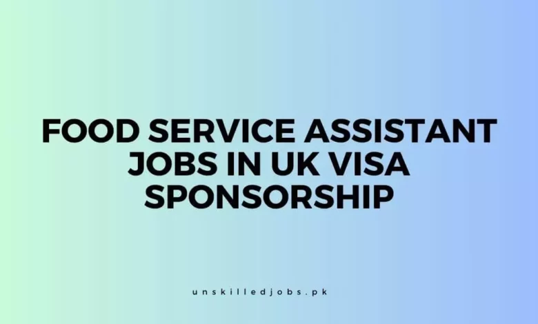 Food Service Assistant Jobs in UK Visa Sponsorship
