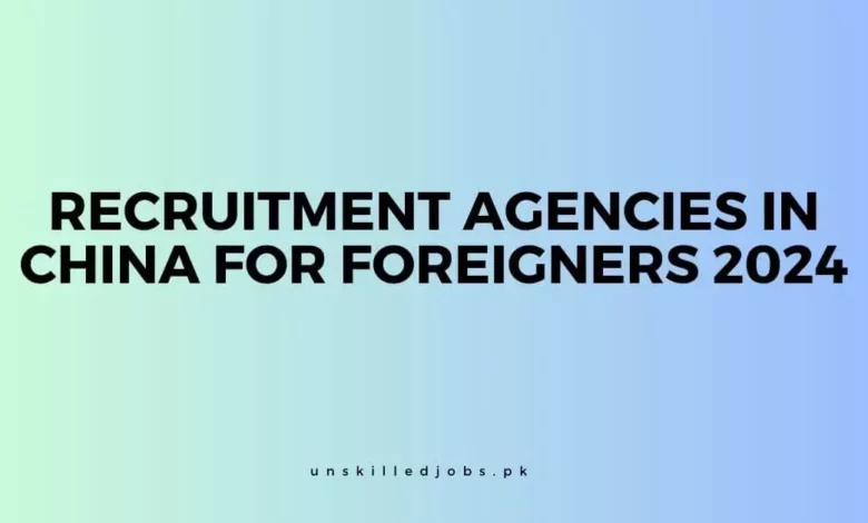 Recruitment Agencies in China For Foreigners