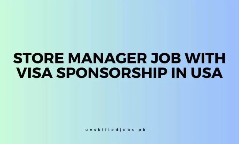 Store Manager Job with Visa Sponsorship In USA
