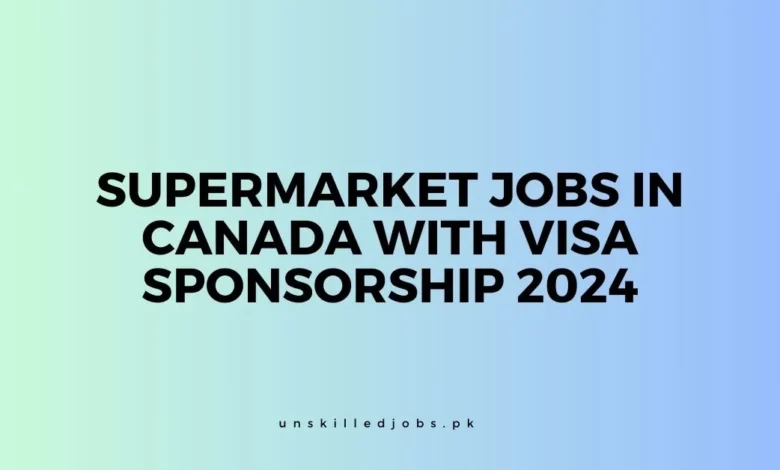 Supermarket Jobs in Canada with Visa Sponsorship