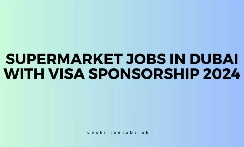 Supermarket Jobs in Dubai With Visa Sponsorship
