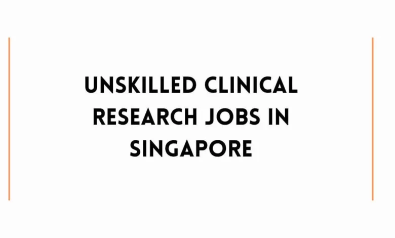Unskilled Clinical Research Jobs In Singapore