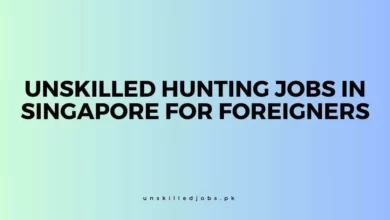 Unskilled Hunting Jobs In Singapore For Foreigners