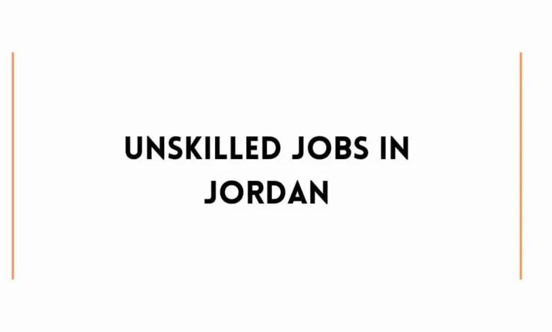 Unskilled Jobs In Jordan