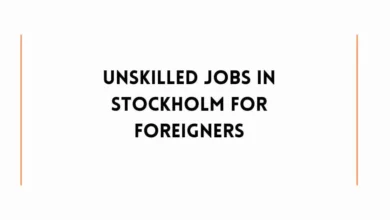 Unskilled Jobs in Stockholm For Foreigners