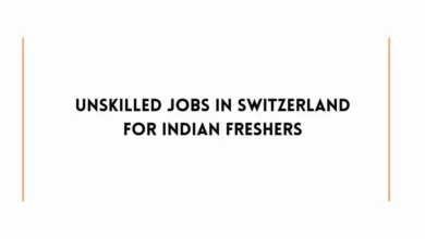 Unskilled Jobs in Switzerland For Indian Freshers
