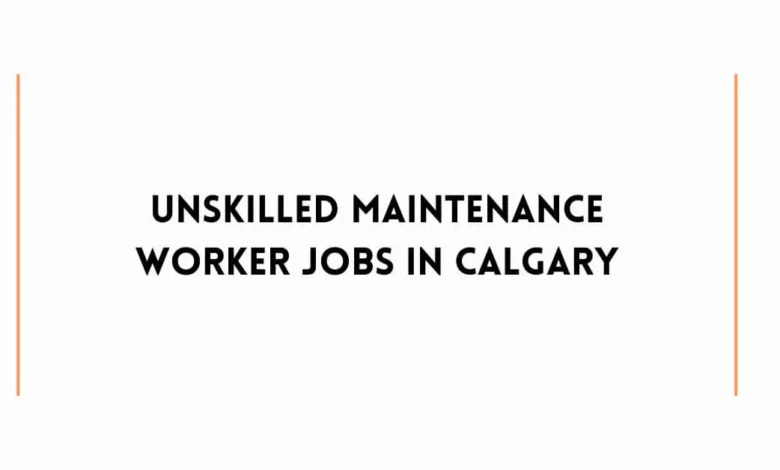 Unskilled Maintenance Worker Jobs in Calgary