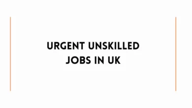 Urgent Unskilled Jobs In UK