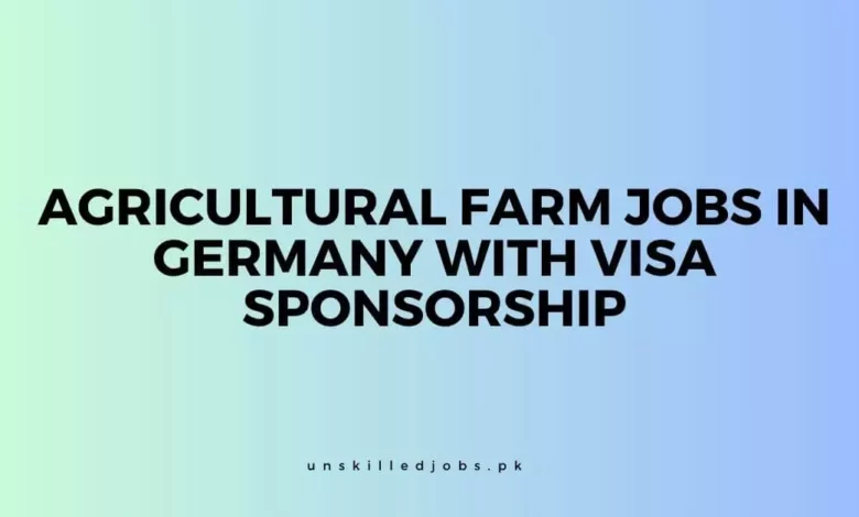Agricultural Farm Jobs in Germany with Visa Sponsorship with Visa Sponsorship