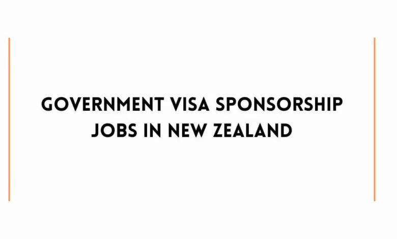 Government Visa Sponsorship Jobs in New Zealand