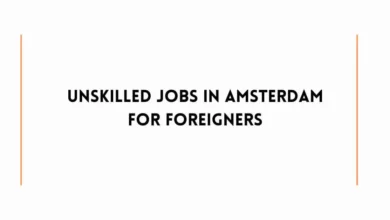 Unskilled Jobs in Amsterdam For Foreigners