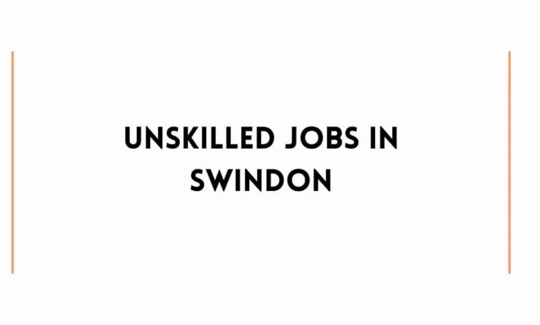 Unskilled Jobs in Swindon
