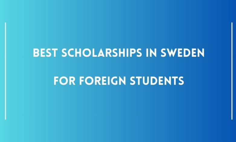 Best Scholarships in Sweden for Foreign Students
