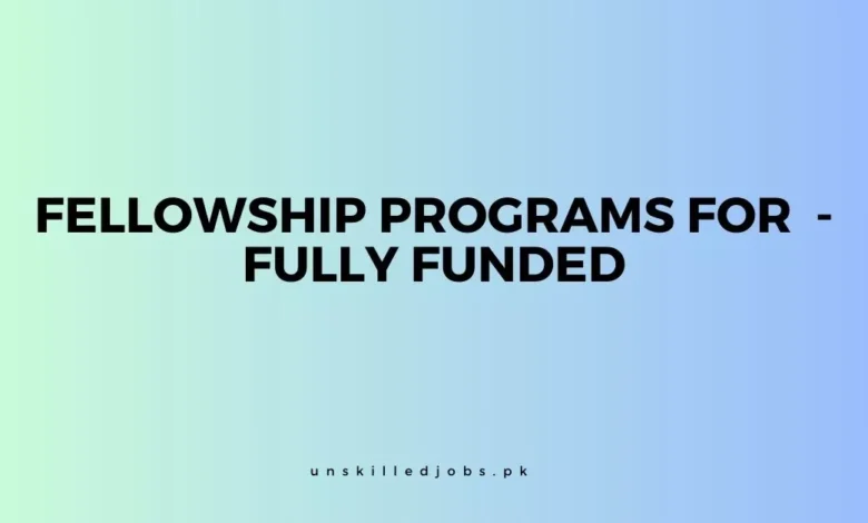 Fellowship Programs for 2024 - Fully Funded