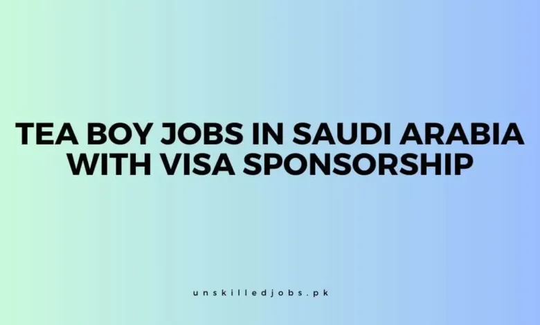 Tea Boy Jobs in Saudi Arabia