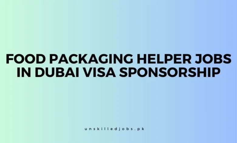 Food Packaging Helper Jobs in Dubai