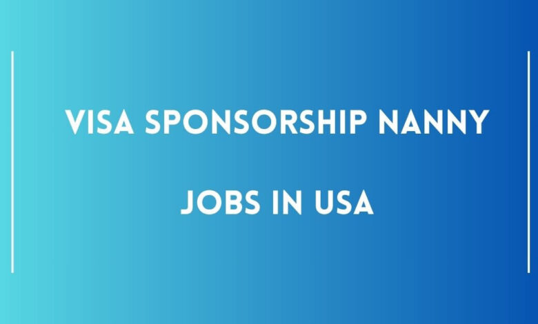 Visa Sponsorship Nanny Jobs in USA