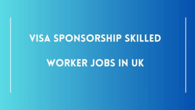 Visa Sponsorship Skilled Worker Jobs in UK