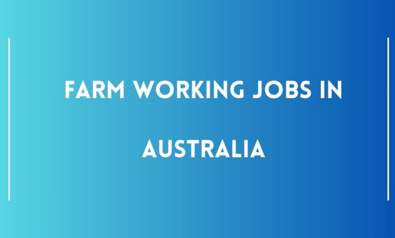 Farm Working Jobs in Australia