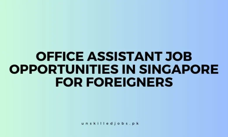 Office Assistant Job Opportunities in Singapore