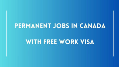 Permanent Jobs in Canada with Free Work Visa