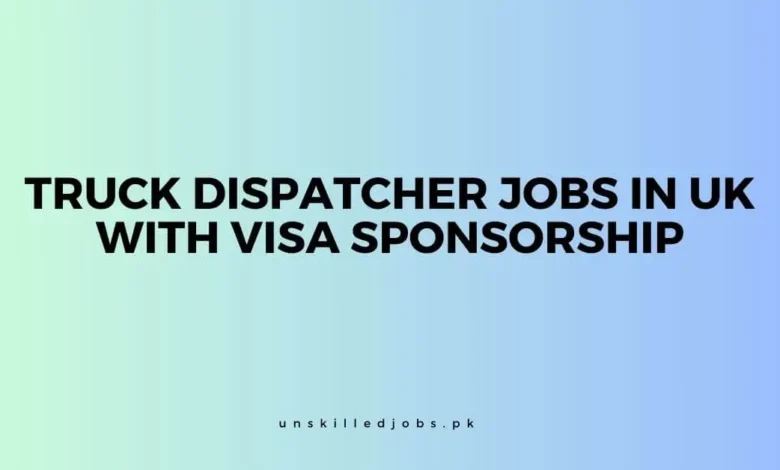 Truck Dispatcher Jobs in UK Visa Sponsorship 
