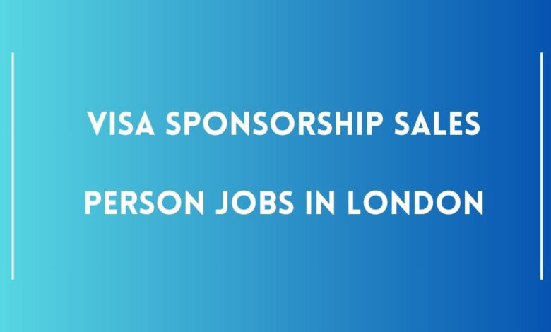 Visa Sponsorship Sales Person Jobs in London