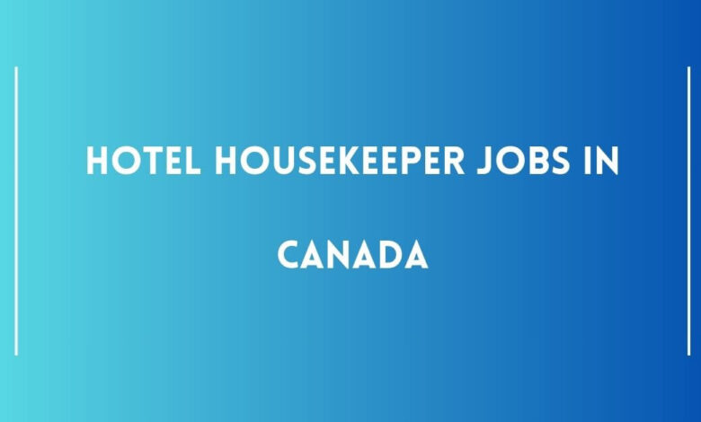 Hotel Housekeeper Jobs in Canada