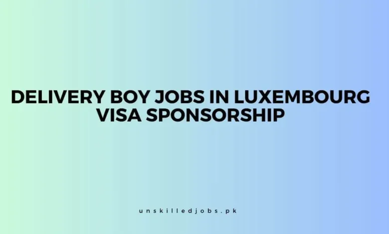 Delivery Boy Jobs in Luxembourg