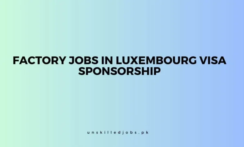 Factory Jobs in Luxembourg