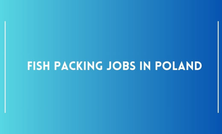 Fish Packing Jobs in Poland