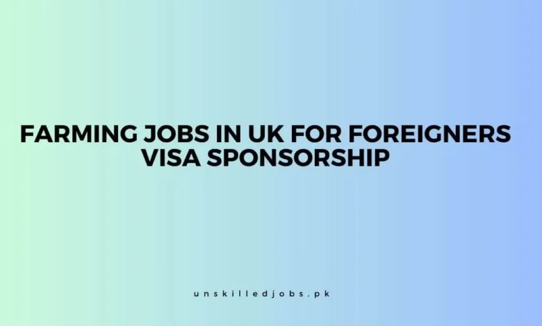 Farming Jobs in UK for Foreigners