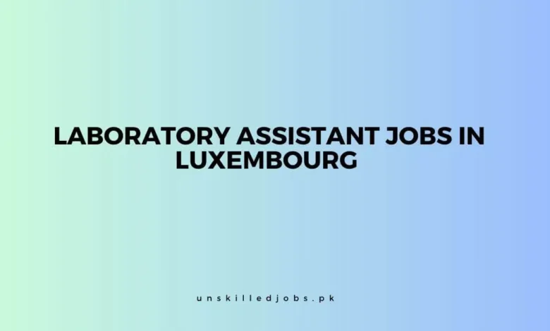 Laboratory Assistant Jobs in Luxembourg