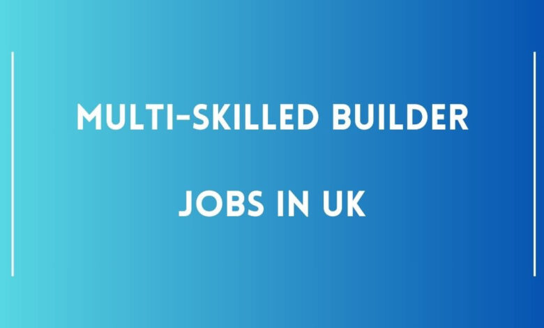 Multi-Skilled Builder Jobs in UK