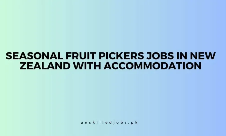 Seasonal Fruit Pickers Jobs in New Zealand