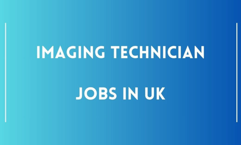 Imaging Technician Jobs in UK