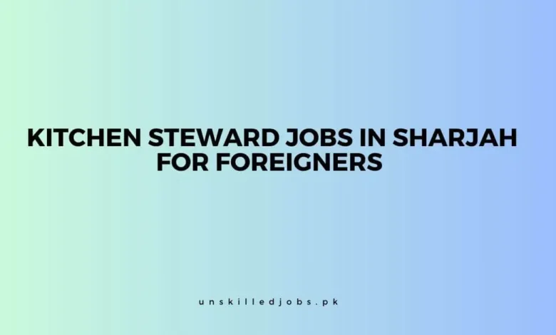 Kitchen Steward Jobs in Sharjah