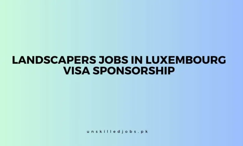 Landscapers Jobs in Luxembourg
