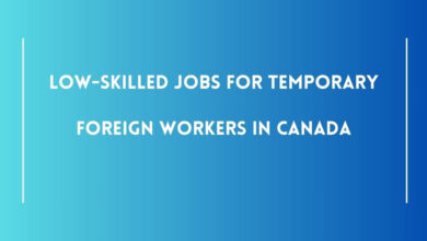 Low-skilled Jobs For Temporary Foreign Workers in Canada